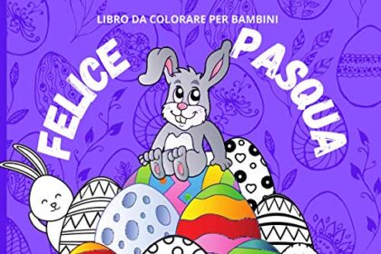 FELICE PASQUA Libro da colorare per bambini 18 uova da colorare: Tanti disegni da colorare per regalare al tuo bambino un attività educative e divertente
