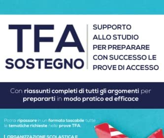 TFA Sostegno: Il supporto ideale allo studio per superare con successo le prove del TFA. Con riassunti completi di tutti gli argomenti per prepararti in modo pratico ed efficace.