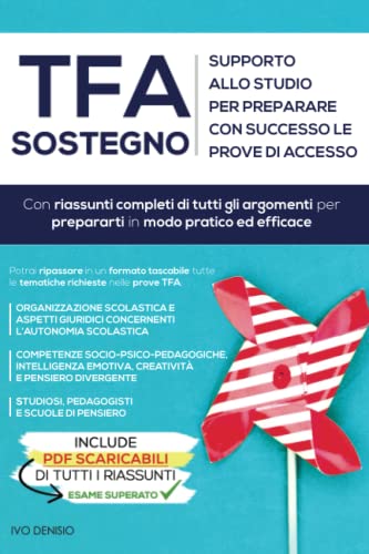 TFA Sostegno: Il supporto ideale allo studio per superare con successo le prove del TFA. Con riassunti completi di tutti gli argomenti per prepararti in modo pratico ed efficace.