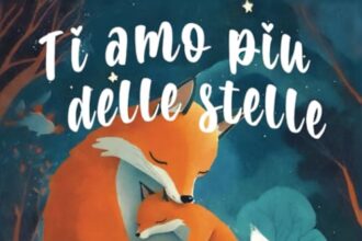 Ti amo piu delle stelle: Un libro per bambini sull'amore incondizionato di mamma e papà per il loro piccolo : per la fiducia in se stessi, la ... e figli e storie per addormentare i bambini