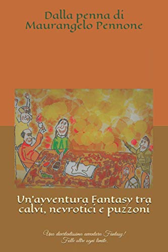 Un'avventura Fantasy tra calvi, nevrotici e puzzoni: Una divertentissima avventura Fantasy! Folle oltre ogni limite.