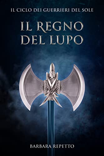 Il Regno del Lupo (Il Ciclo dei Guerrieri del Sole Vol. 7)