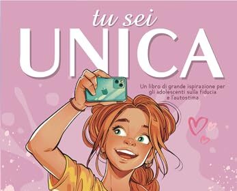 Tu sei Unica: Un Libro di Grande Ispirazione per gli Adolescenti sulla Fiducia e l'Autostima