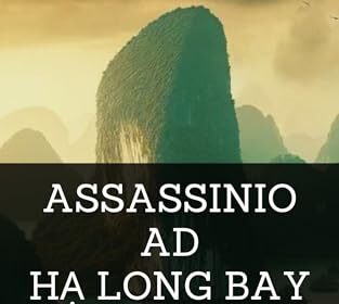 Assassinio ad Hạ Long Bay - Parte Uno