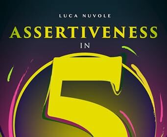 Assertiveness in 5 Days: Assertiveness Training to Master Standing Up for Yourself Respectfully and Effectively (Communication Skills Mastery Series Book 2) (English Edition)