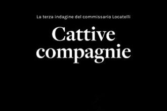 Cattive Compagnie: La terza indagine del Commissario Locatelli (vol. 3) (Il Commissario e la Dottoressa)