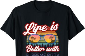 Supreme Pizzas Cook / "Life Is Better With Supreme Pizzas!" Maglietta