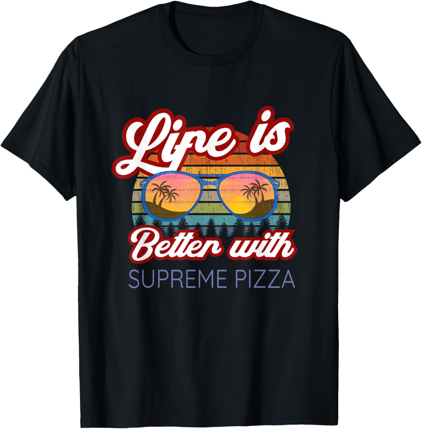 Supreme Pizzas Cook / "Life Is Better With Supreme Pizzas!" Maglietta
